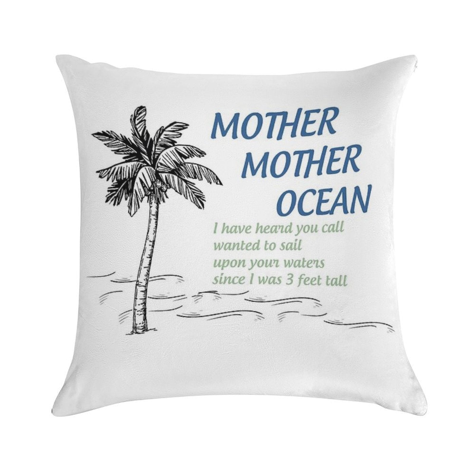 Mother, Mother, Ocean Soft Washable Throw Pillow