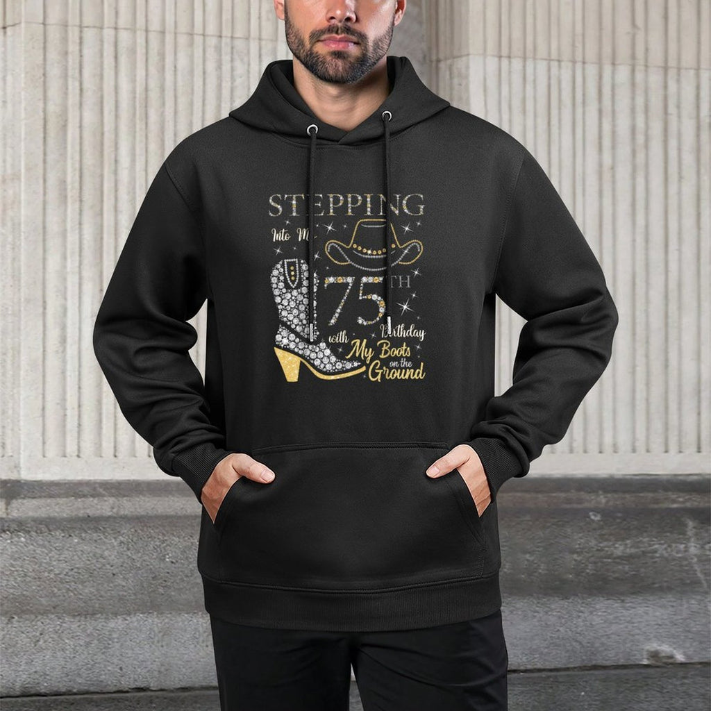 Stepping Into My 75th Birthday With My Boots On The Ground Shrink-Resistant Hoodie