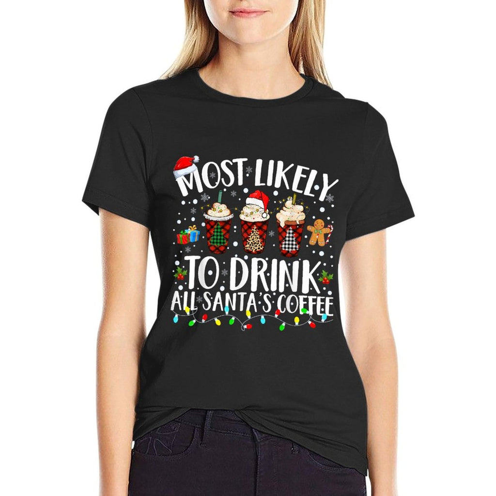 Most Likely To Drink All Santas Coffee Matching Christmas  Durable T-Shirt