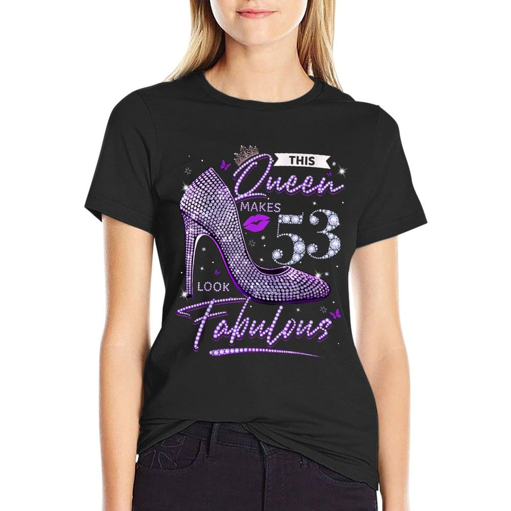 This Queen Makes 53 Looks Fabulous 53rd Birthday Women Comfortable T-Shirt