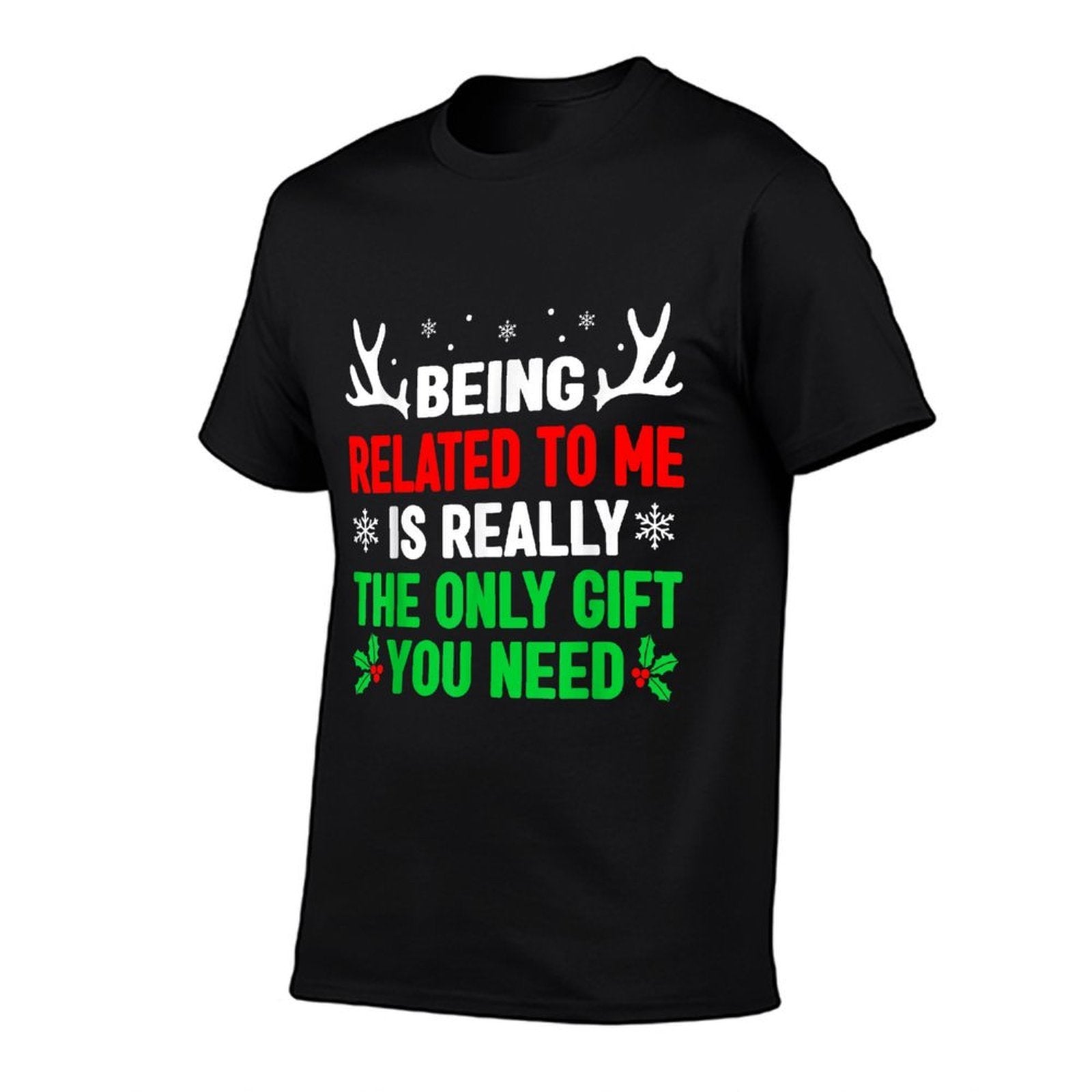 Being Related To Me Mens Funny Christmass Men Women  Quick-drying T-Shirt