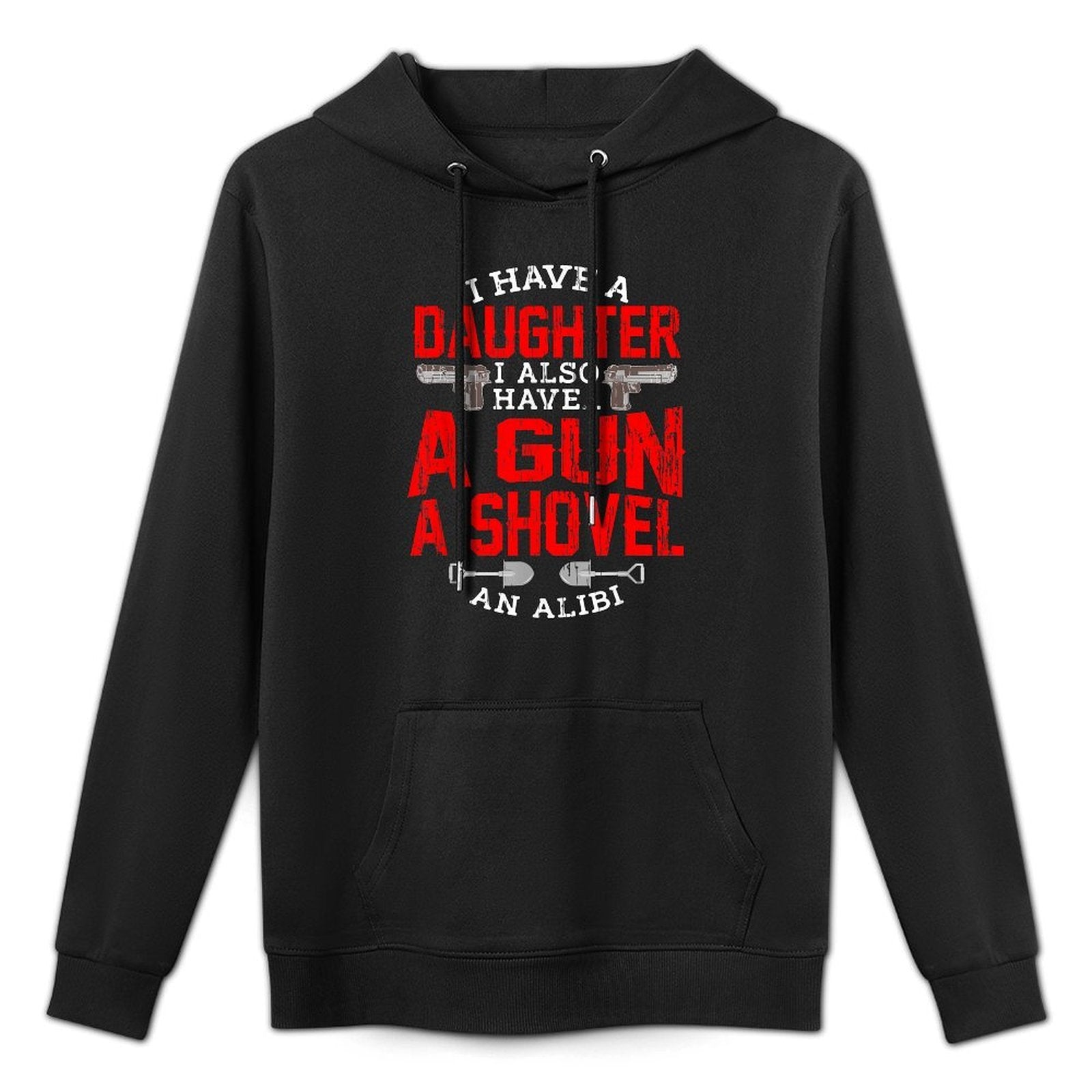 Protective Dad Quote Daughter Girls Shovel Gun Alibi Protect Casual Wear Hoodie