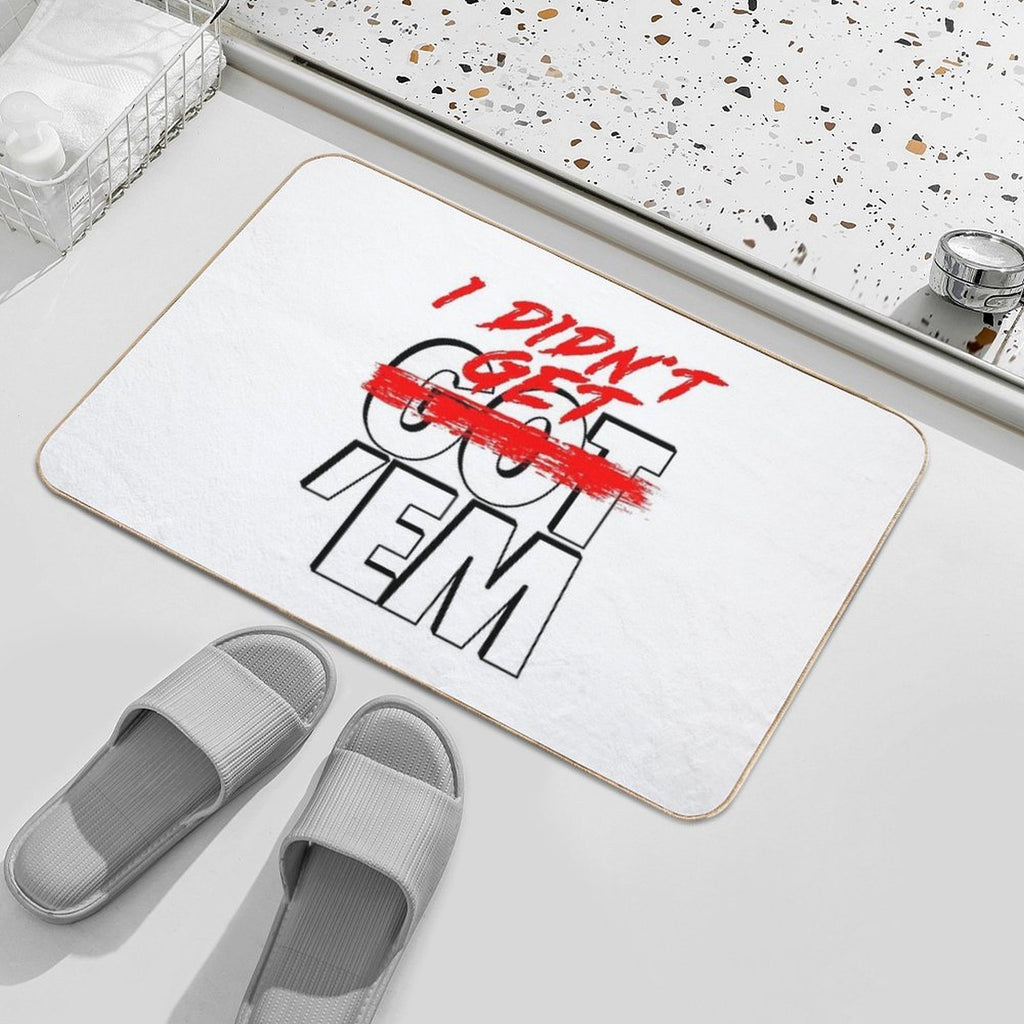 I Didn't Get Em  Stain-Proof Bath Mat