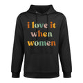 I Love It When Women LGBTQIA+ Supporter Layering Staple Hoodie