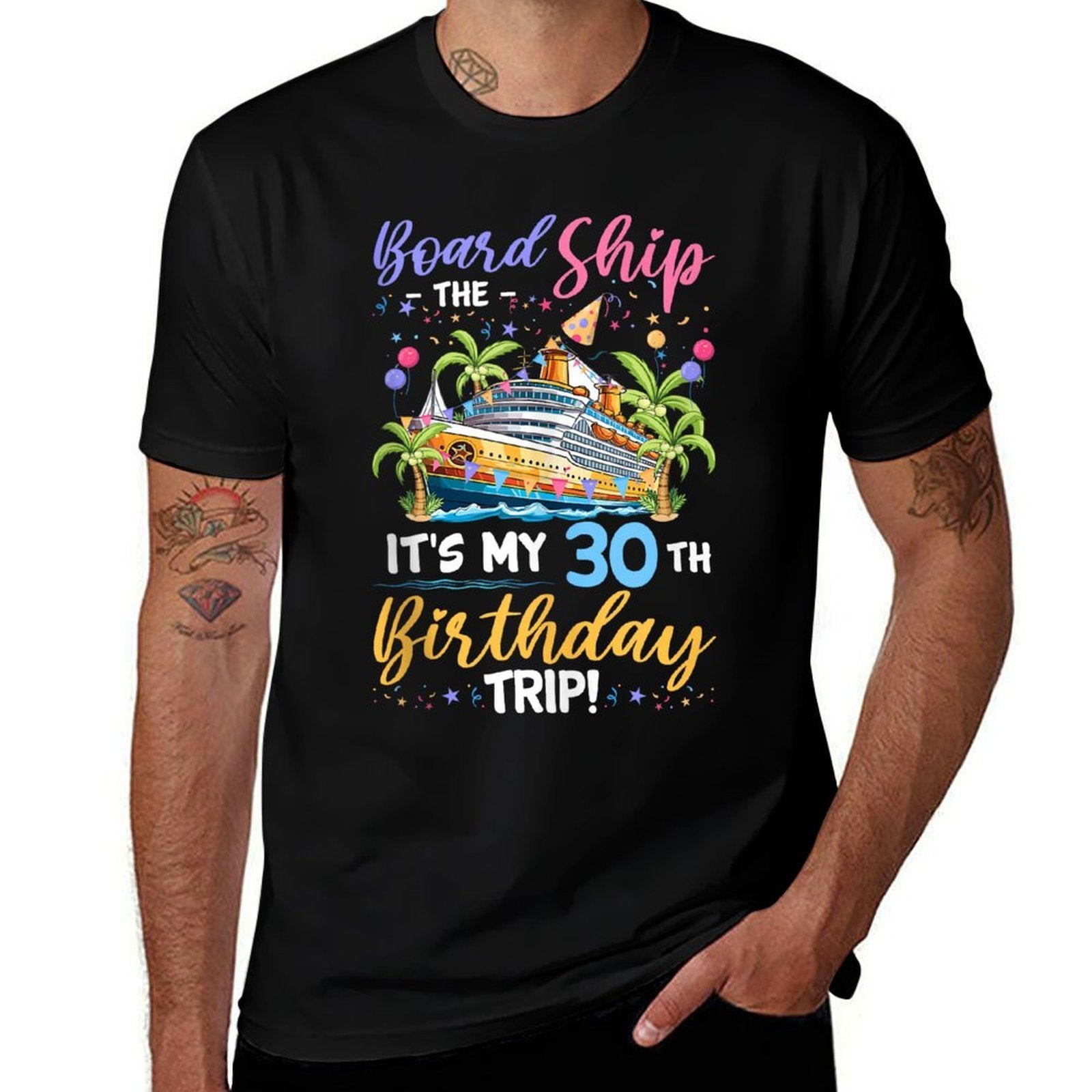 Board The Ship It's My 30th Birthday Trip Birthday Cruise  Wrinkle-resistant T-Shirt