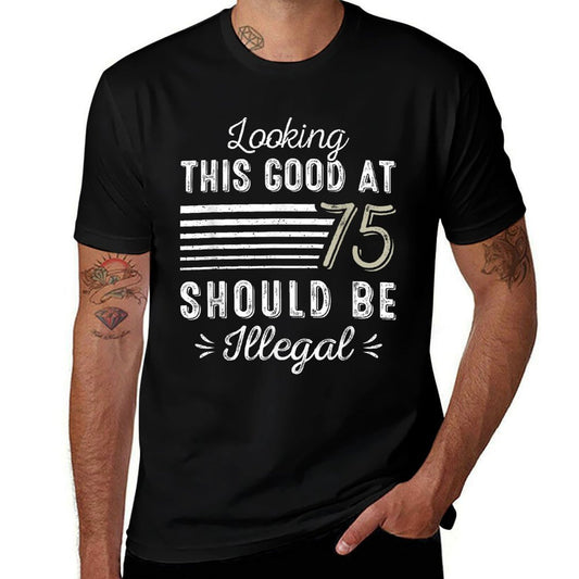 Looking This Good At 75 Year Old Gag Funny 75th Birthday  Durable T-Shirt