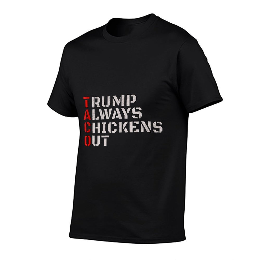 Taco Humor, Trump Always Chickens Out Comfortable T-Shirt