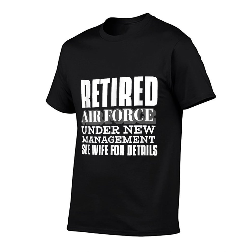 Retired Air Force Under New Management Retirement Gifts Men  Odor-resistant T-Shirt