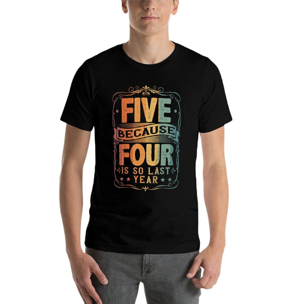 Kids 5th Birthday, Five Because Four Is So Last Year, Retro  Graphic-printed T-Shirt