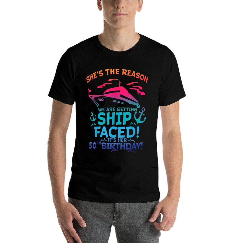 The Reason We Are Getting Ship Faced It's My 50th Birthday  Versatile T-Shirt