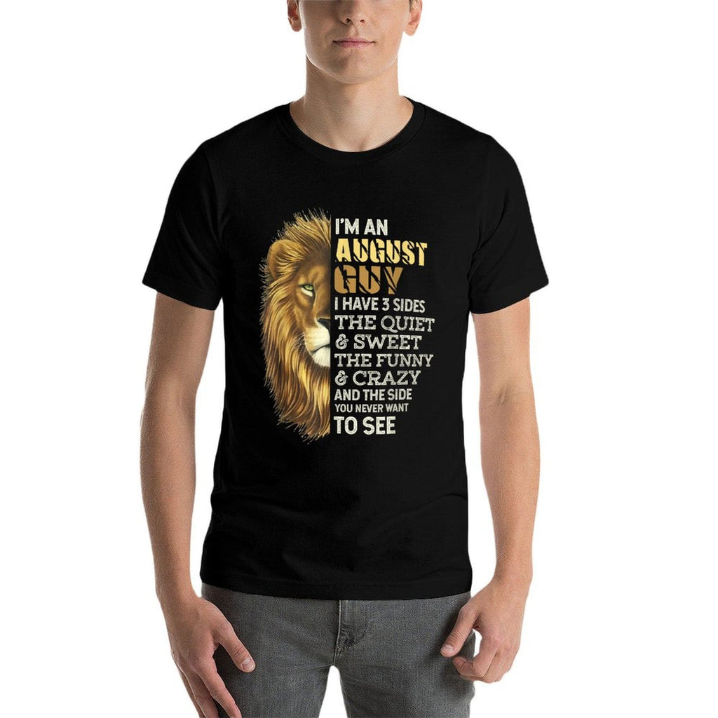 Im An August Guy - I Have 3 Sides - Lion Leo Birthday  Slim-fit Cut T-Shirt