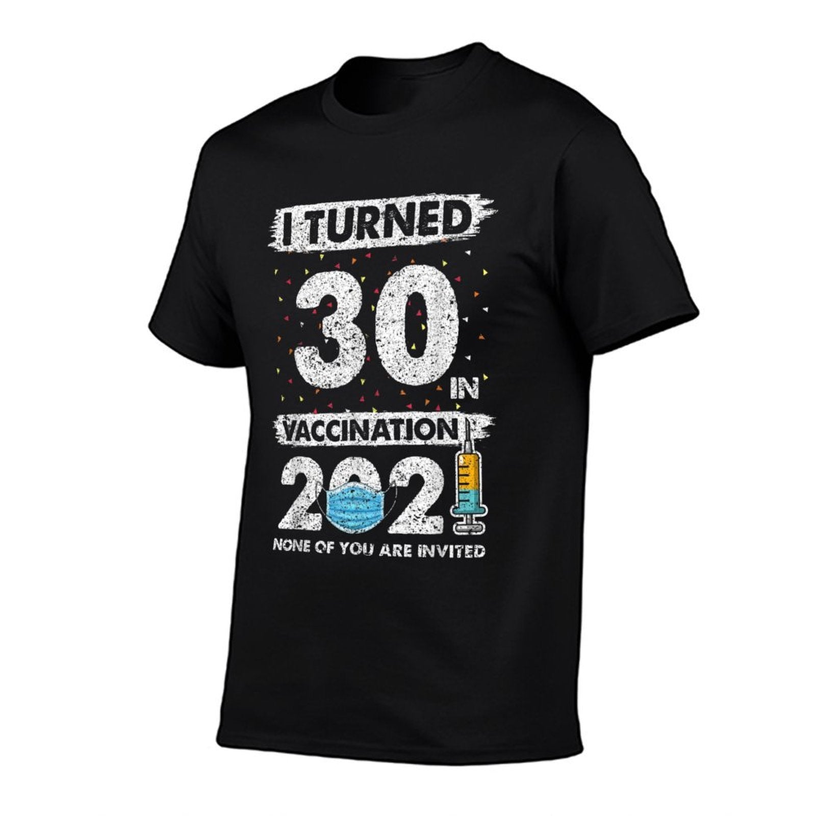 I Turned 30 in Vaccination 2021 30 Years Old 30th Birthday  Slim-fit Cut T-Shirt