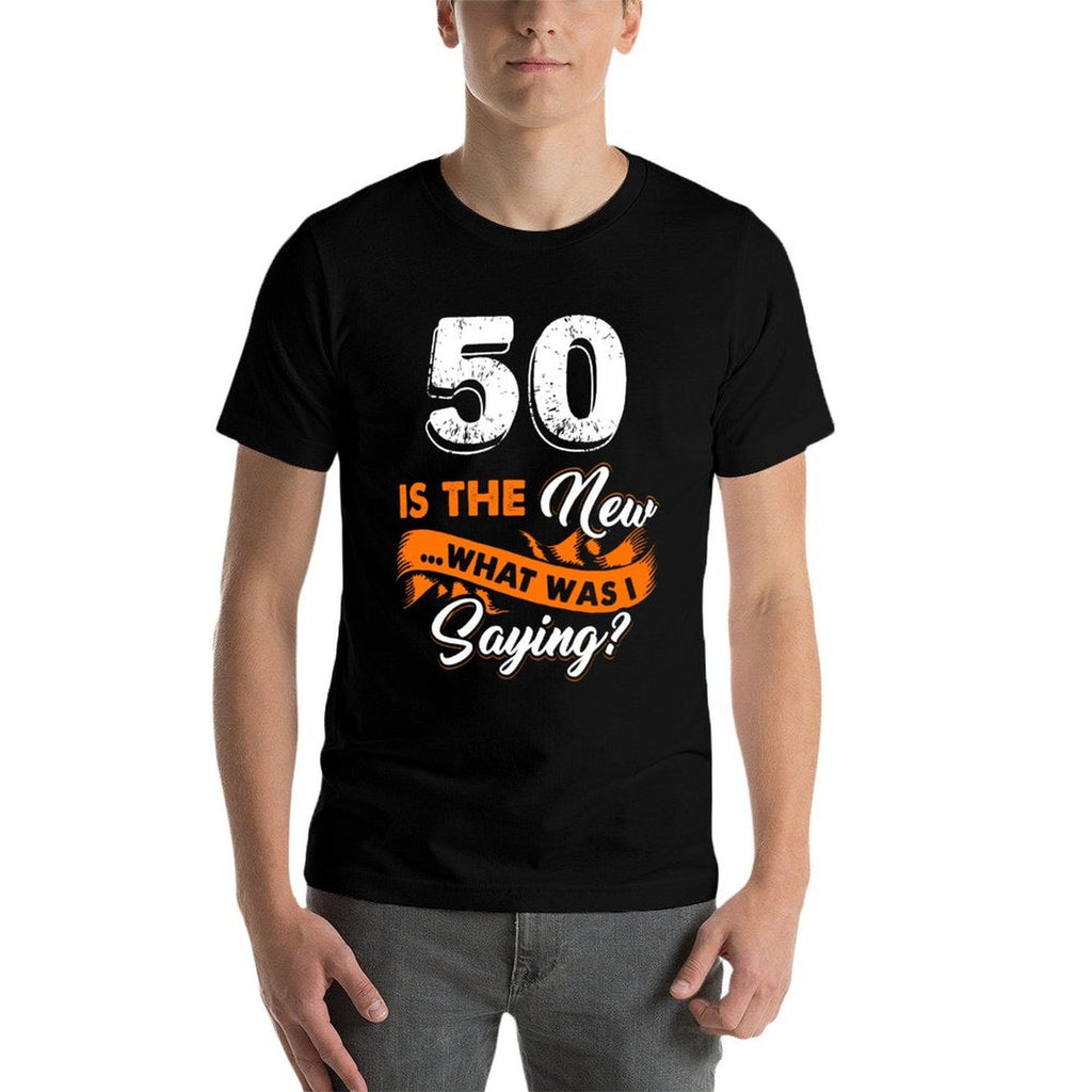 Funny 50th Birthday Is The New What Was I Saying 50 Years  Eco-friendly Material T-Shirt