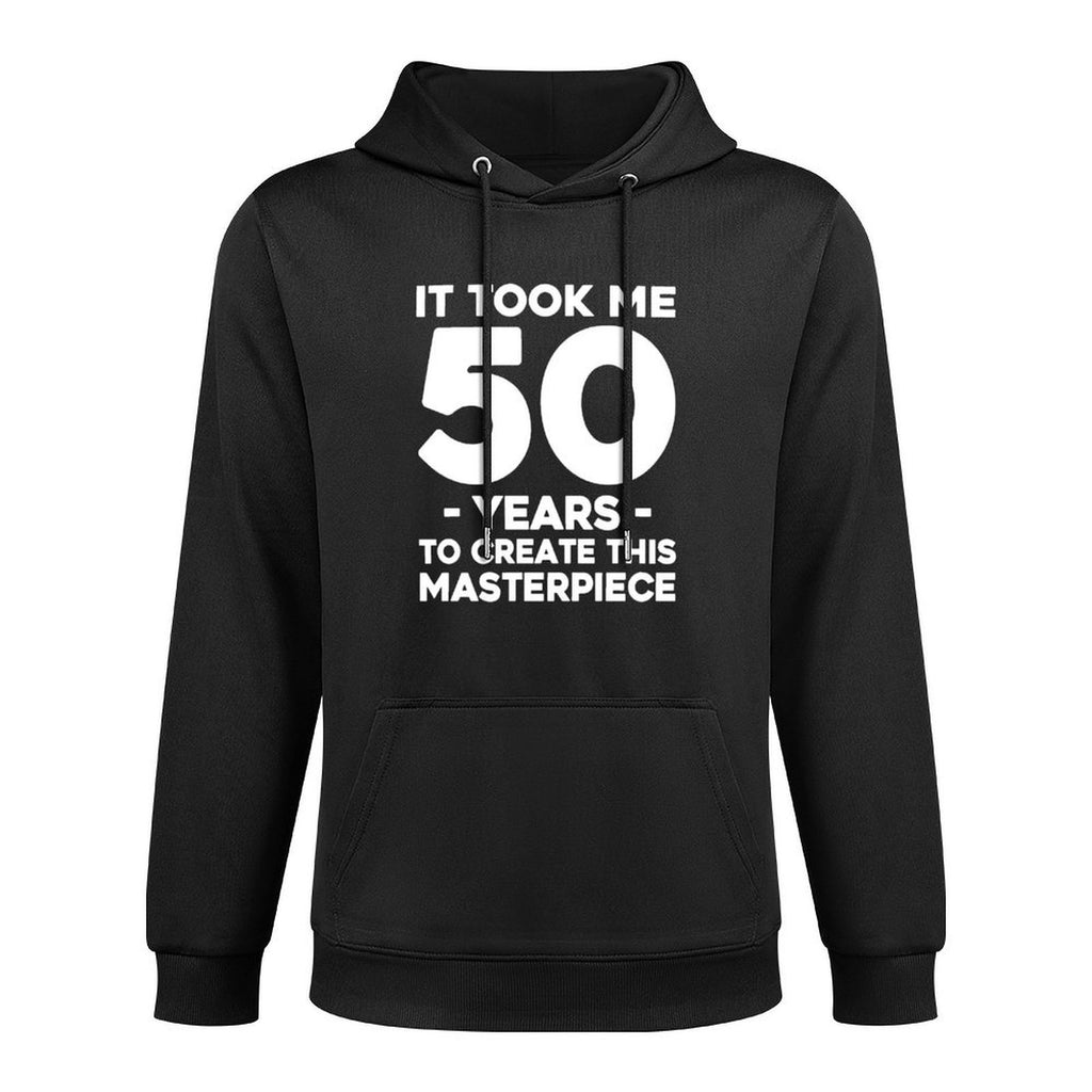It Took Me 50 Years To Create This Masterpiece 50th Birthday Unisex Design Hoodie