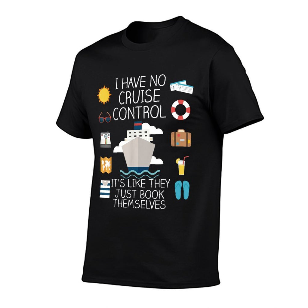 I Have No Cruise Control - Cruise  Quick-drying T-Shirt