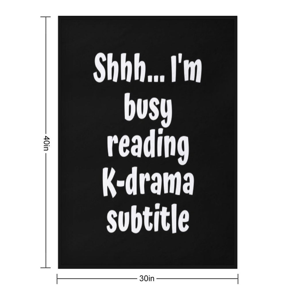 Shh Im Busy Reading Kdrama Subtitle Voice Versatility Throw Blanket