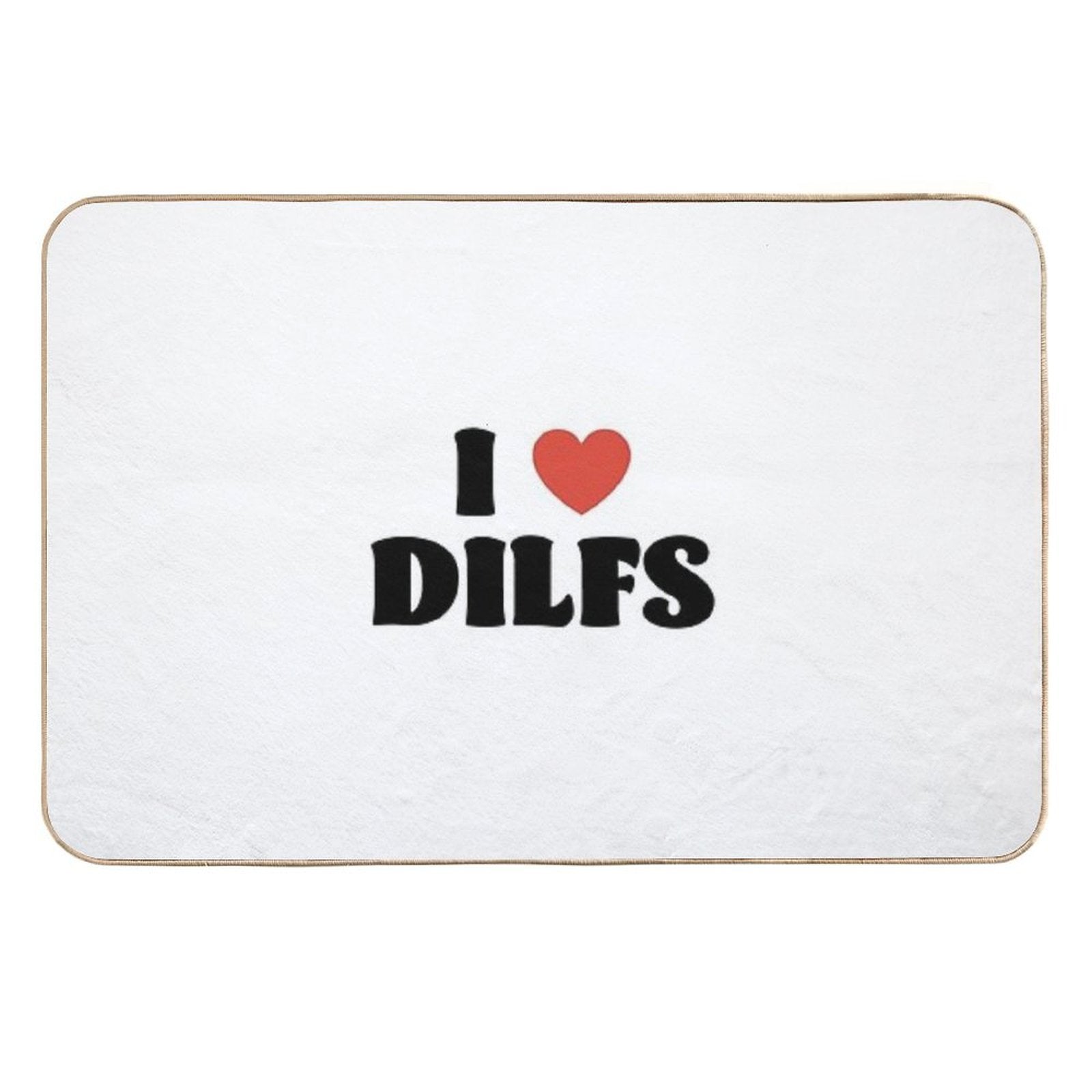 I Love Dilfs  Easy Maintenance Bath Mat