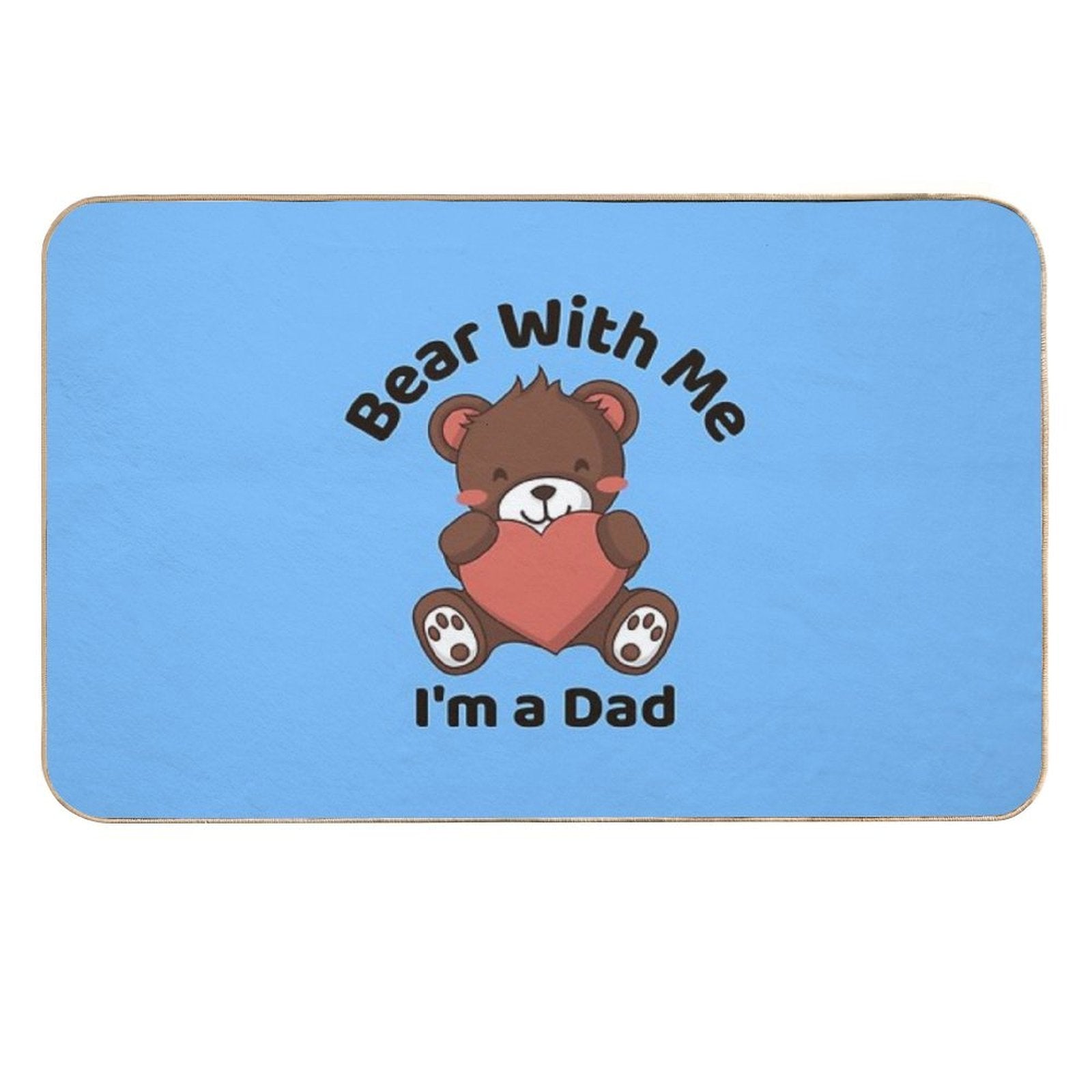 Bear With Me, I’m A Dad, Father's Day Gift Idea  Odorless Bath Mat