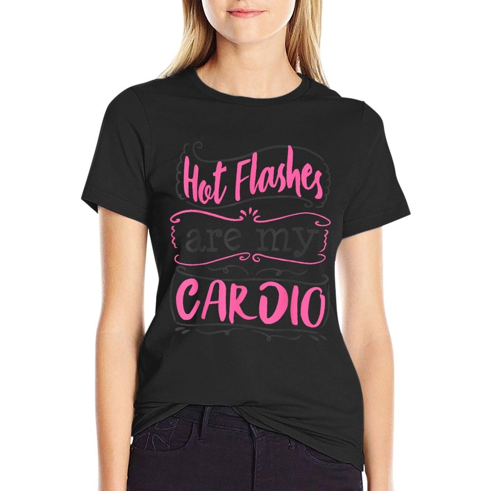 Menopause Funny 40th 50th Birthday Gift Hot Flashes Women Comfortable T-Shirt