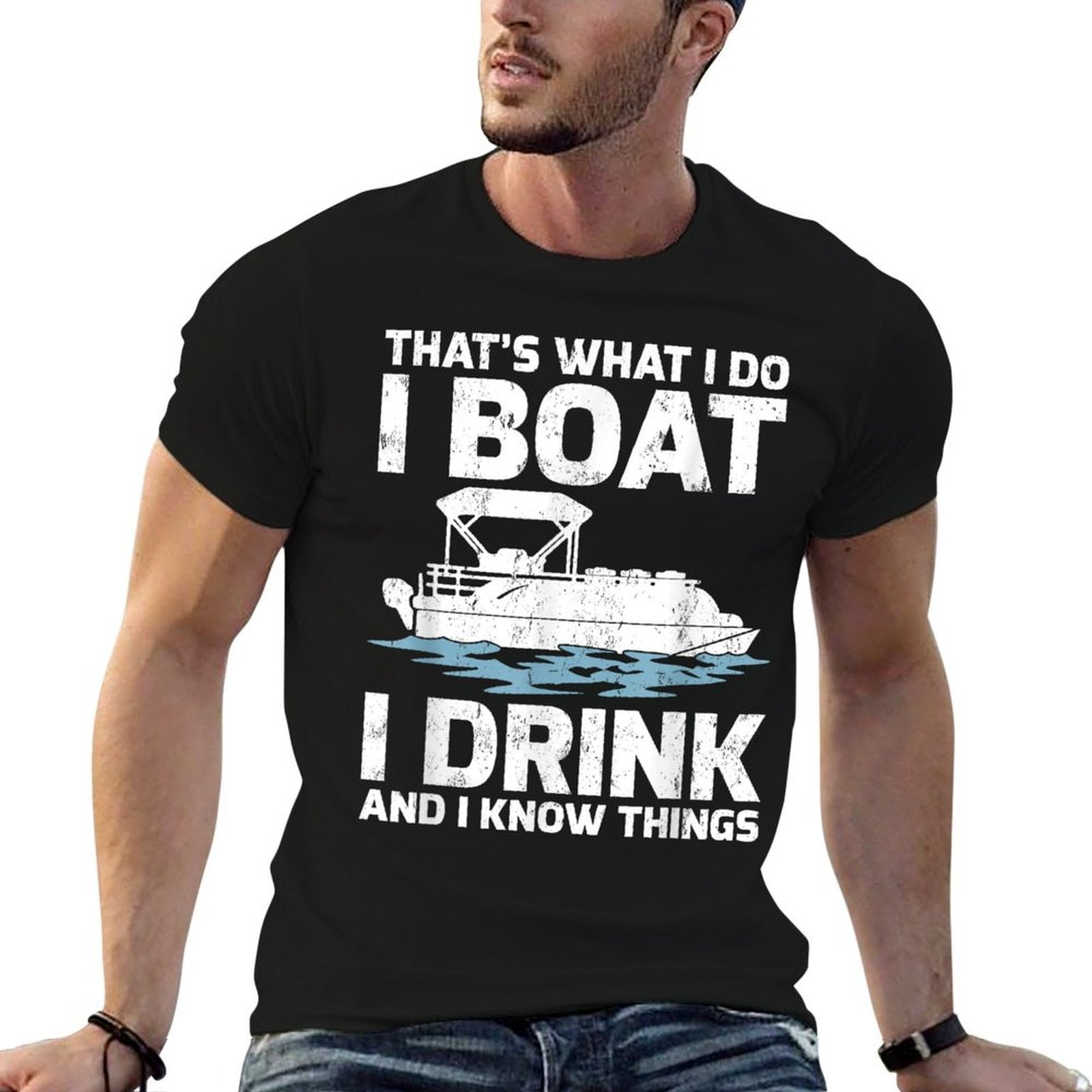 Funny Thats What I Do I Boat I Drink And I Know Things  Stretchy T-Shirt