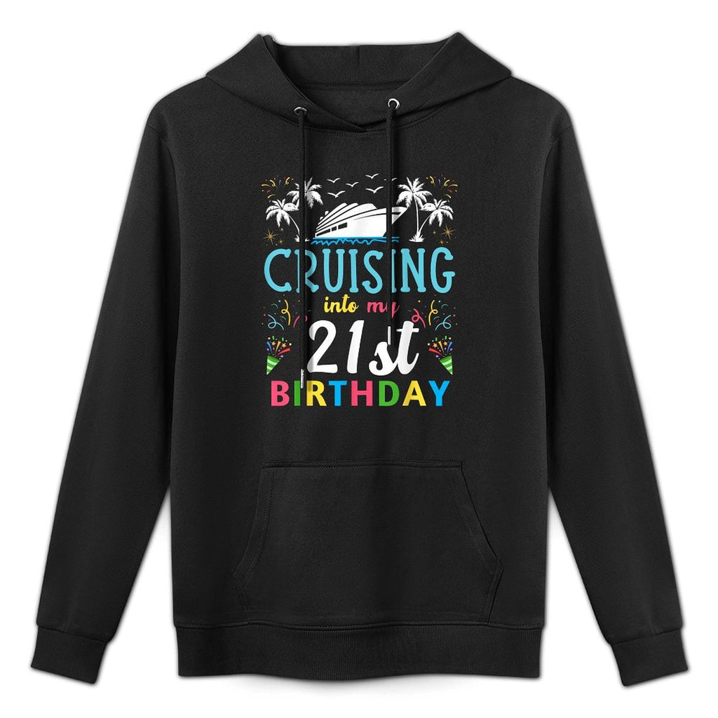 Cruising Into My 21 Year Old Birthday Party 21st Cruise Trip Adjustable Hood Hoodie