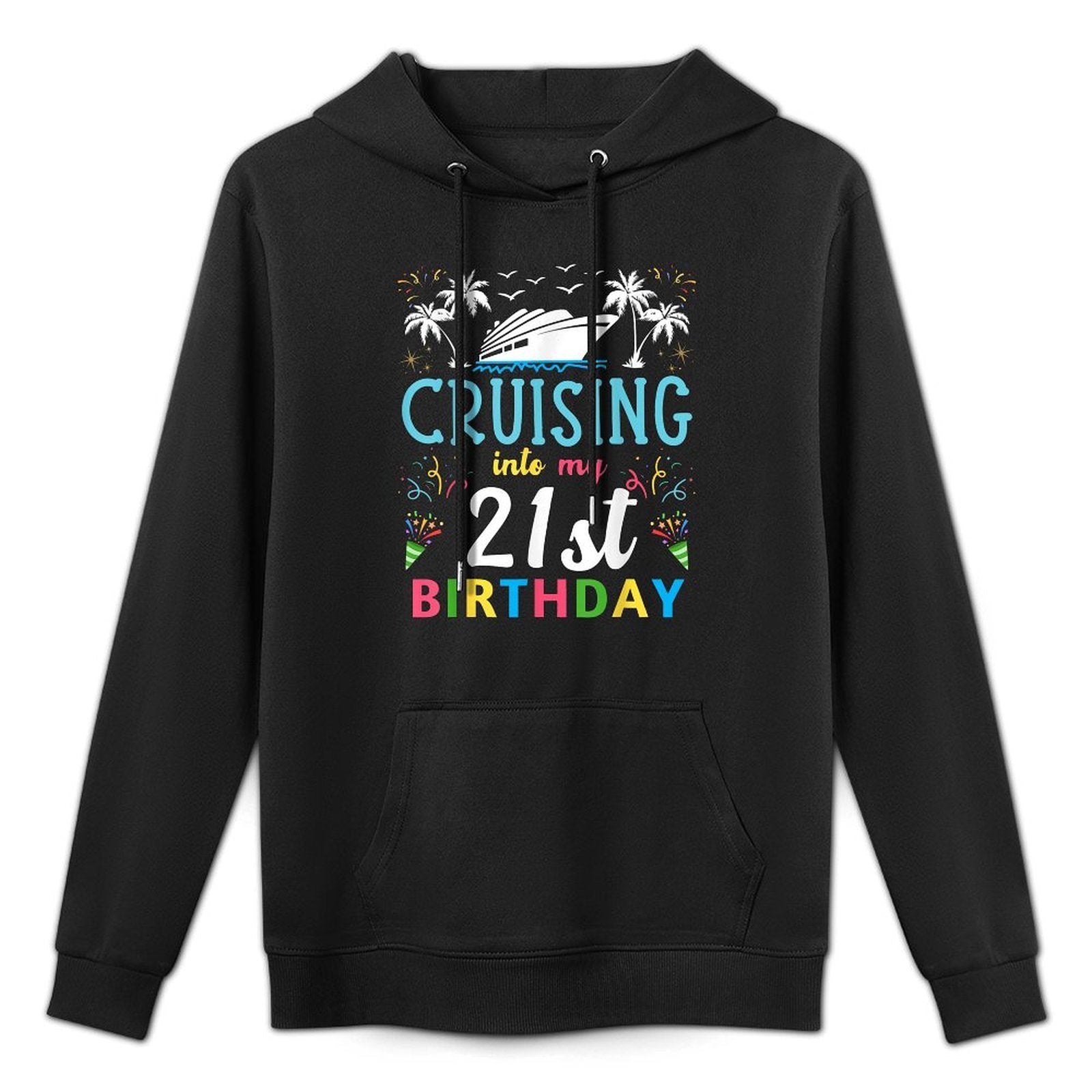 Cruising Into My 21 Year Old Birthday Party 21st Cruise Trip Adjustable Hood Hoodie