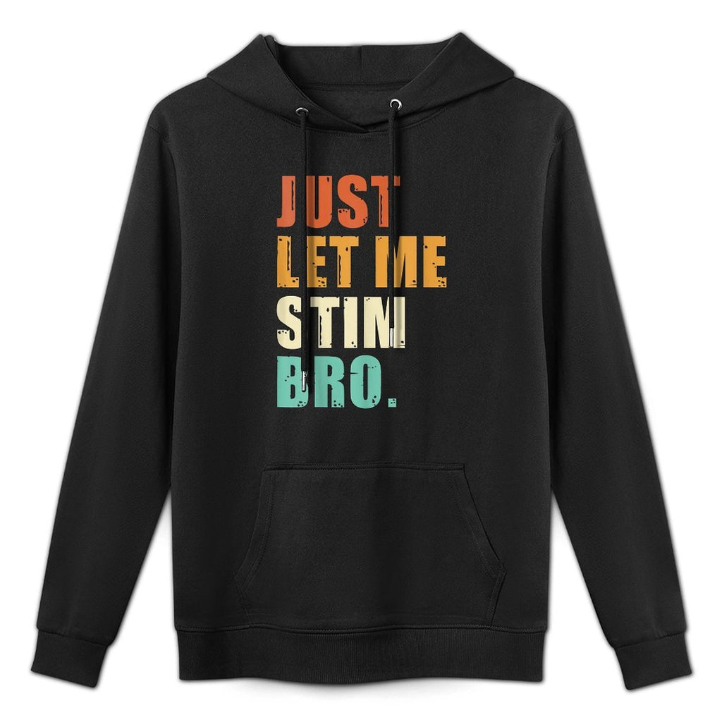Just Let Me Stim Bro - Funny Autism Awareness For Kids  Men Easy Care Hoodie