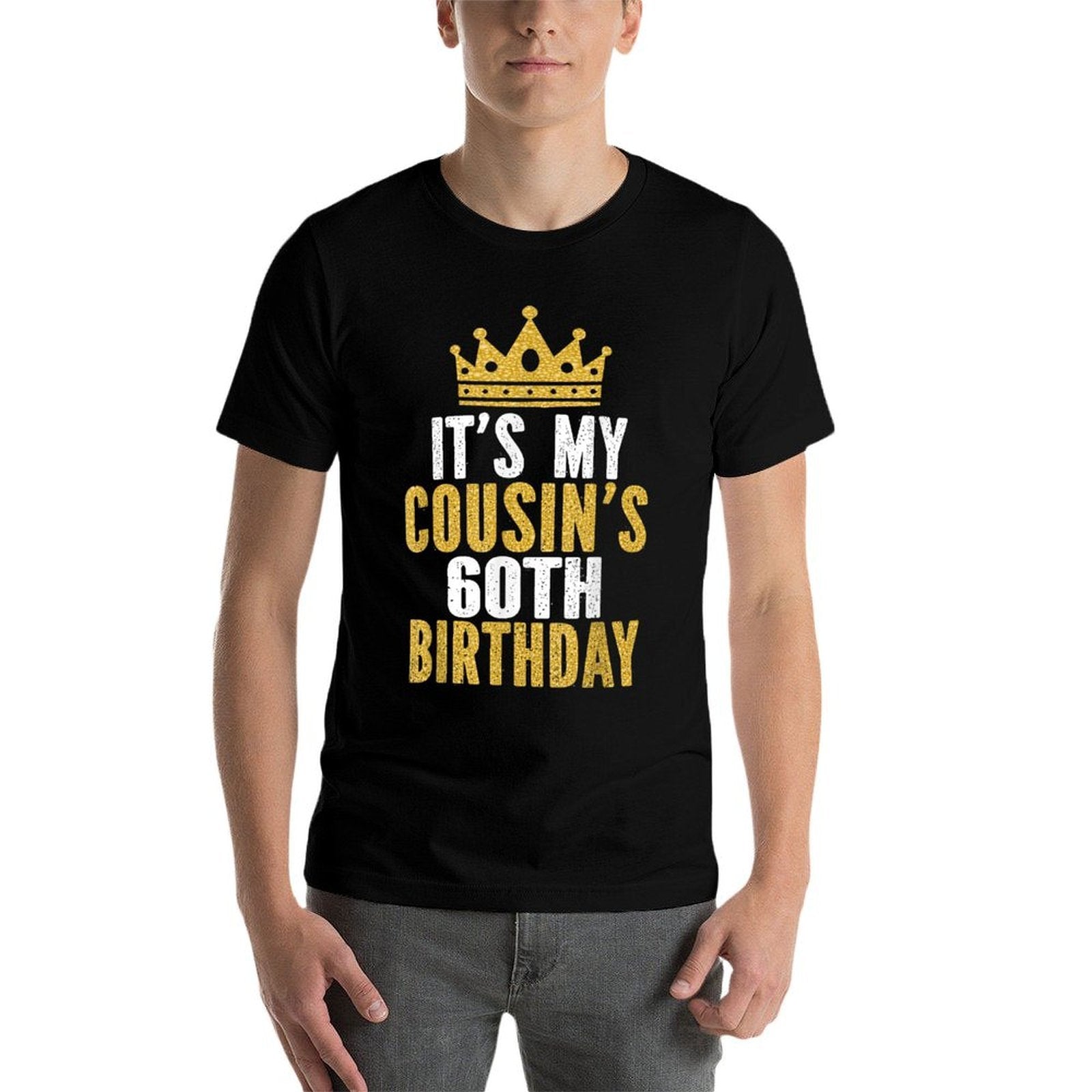 It's My Cousin's 60th Birthday 60 Years Old Family Matching  Durable T-Shirt