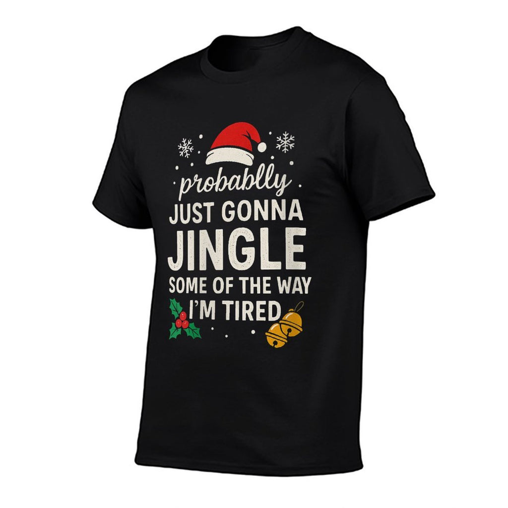 Womens Probably Just Gonna Jingle Some of Way Im Tired Funny Xmas  Summer-ready Fabric T-Shirt