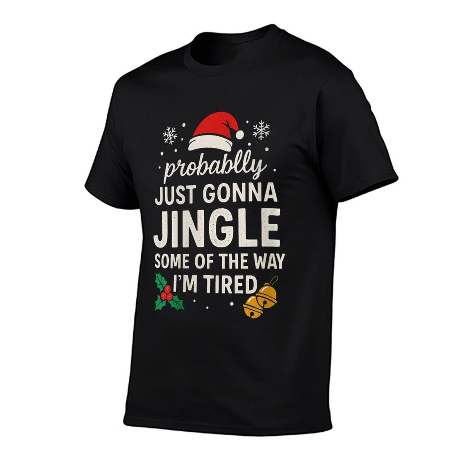 Womens Probably Just Gonna Jingle Some of Way Im Tired Funny Xmas  Summer-ready Fabric T-Shirt