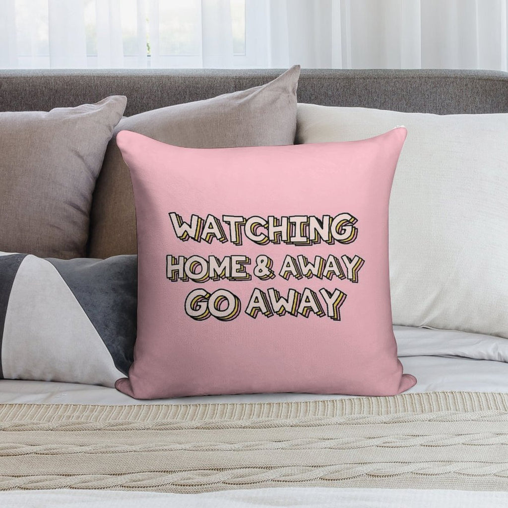 Watching Home & Away Go Away Soft Short Plush Fabric Throw Pillow