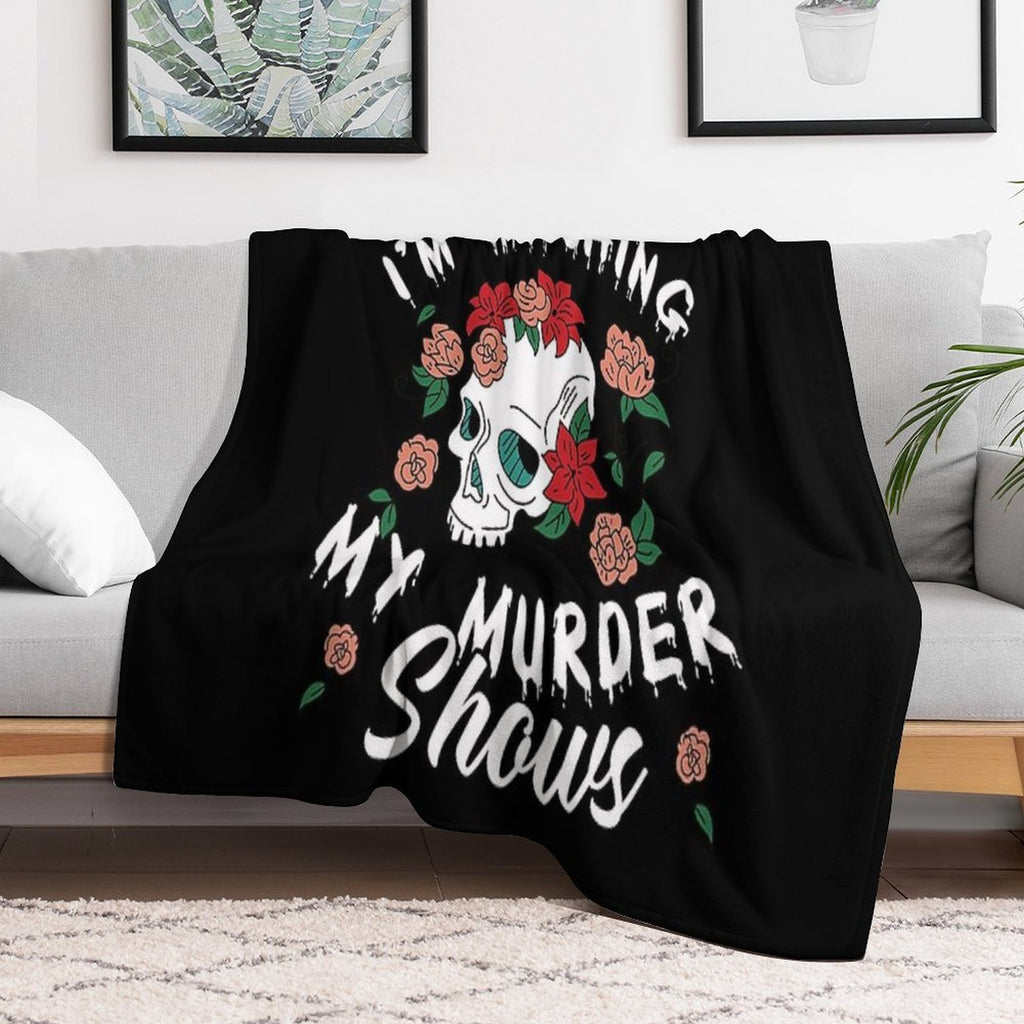 Shhh I'm Watching My Murder Shows Funny True Crime Junkie Velvety-soft Throw Blanket