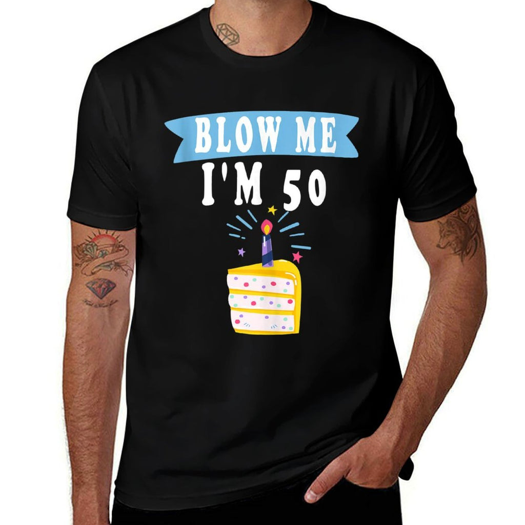 Blow Me I'm 50 Fifty Shirt Funny 50th Birthday Gag  Moisture-wicking T-Shirt