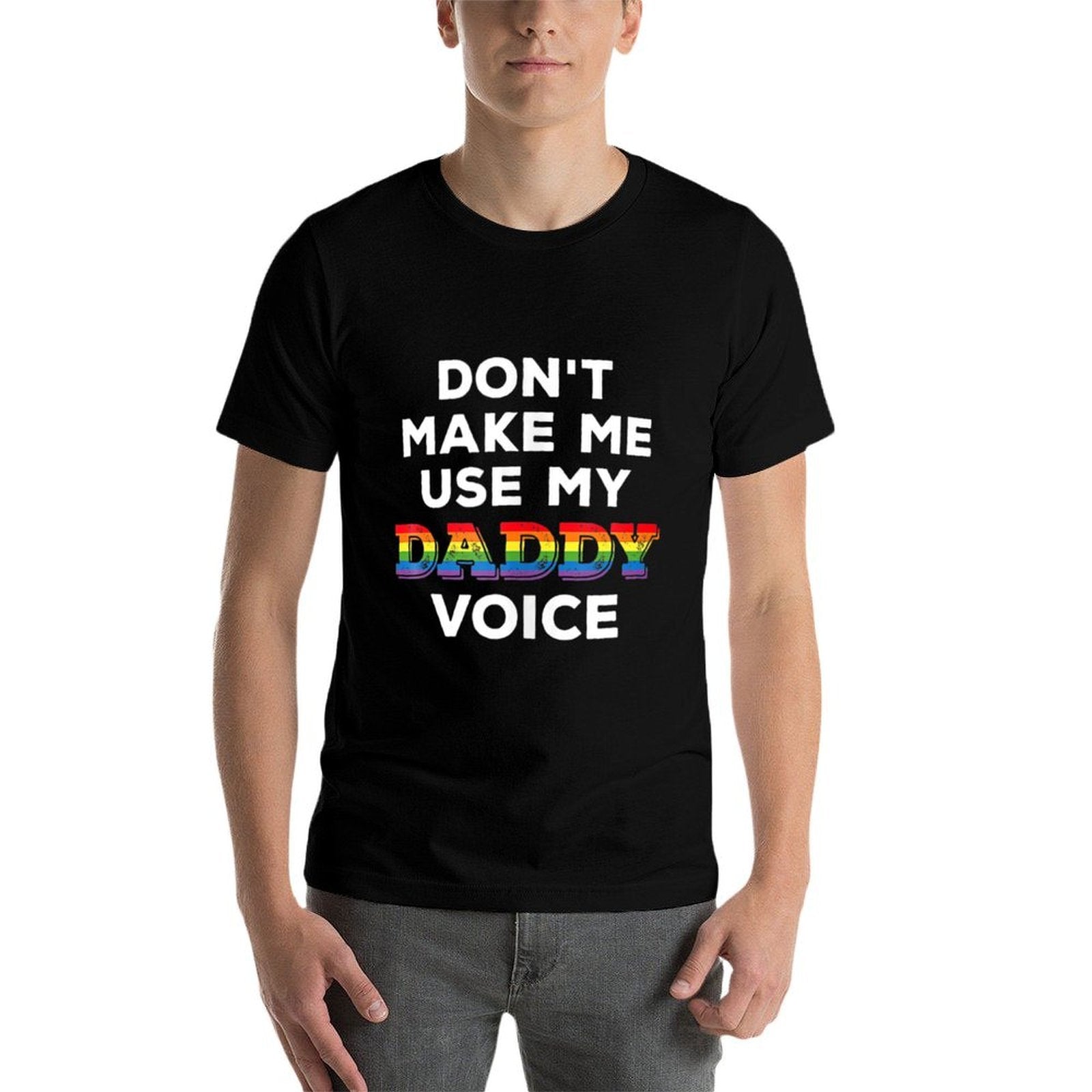Mens Don T Make Me Use My Daddy Voice Funny Gay Bear Pride  Easy-care T-Shirt