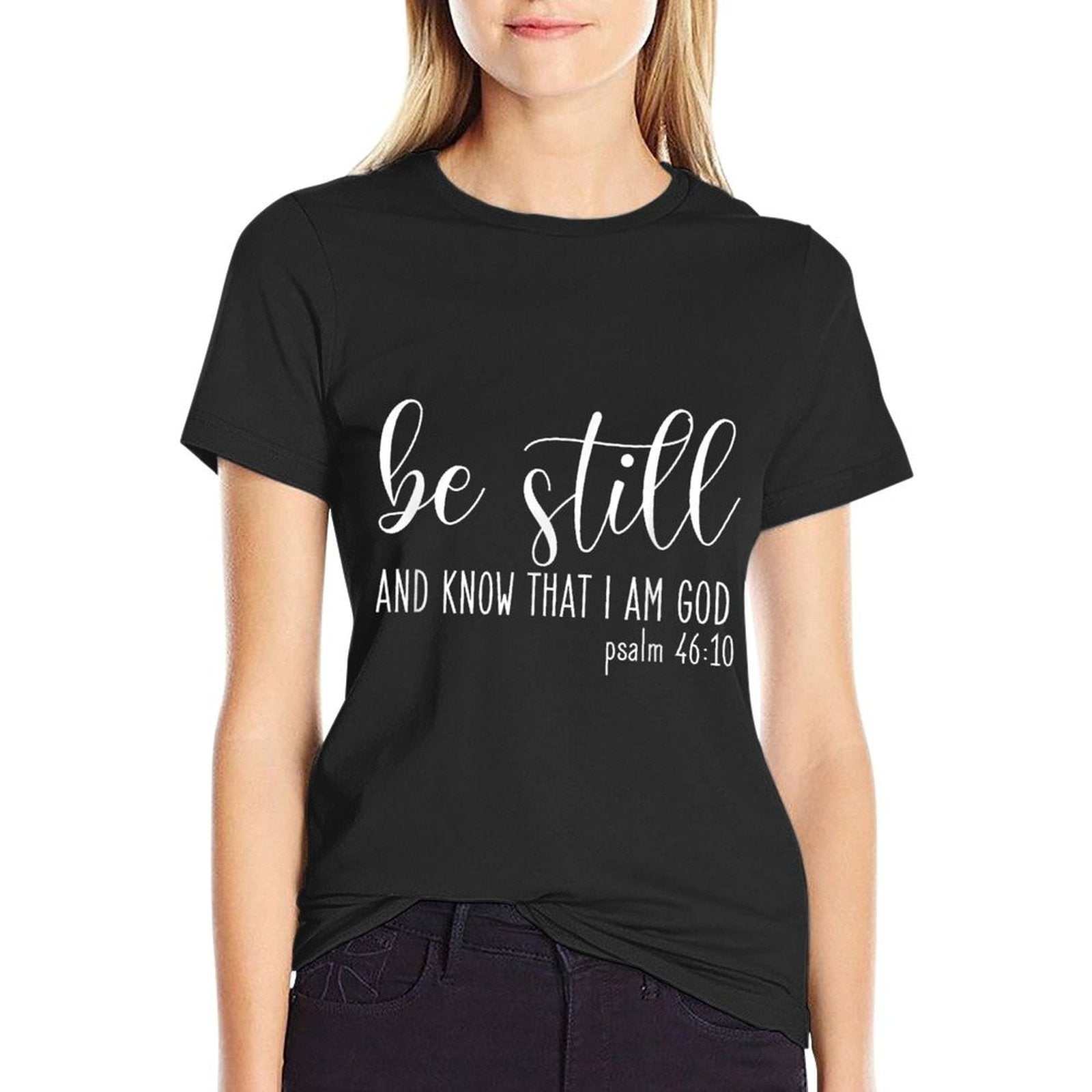 Be Still And Know That I Am God Psalm 4610- Gift Christian  Vintage-inspired T-Shirt