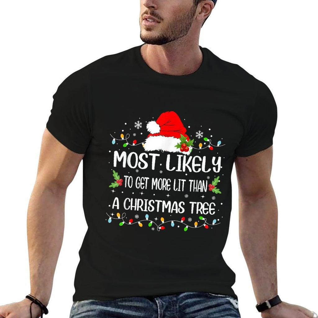 Funny Most Likely To Get More Lit Than A Christmas Tree  Durable T-Shirt