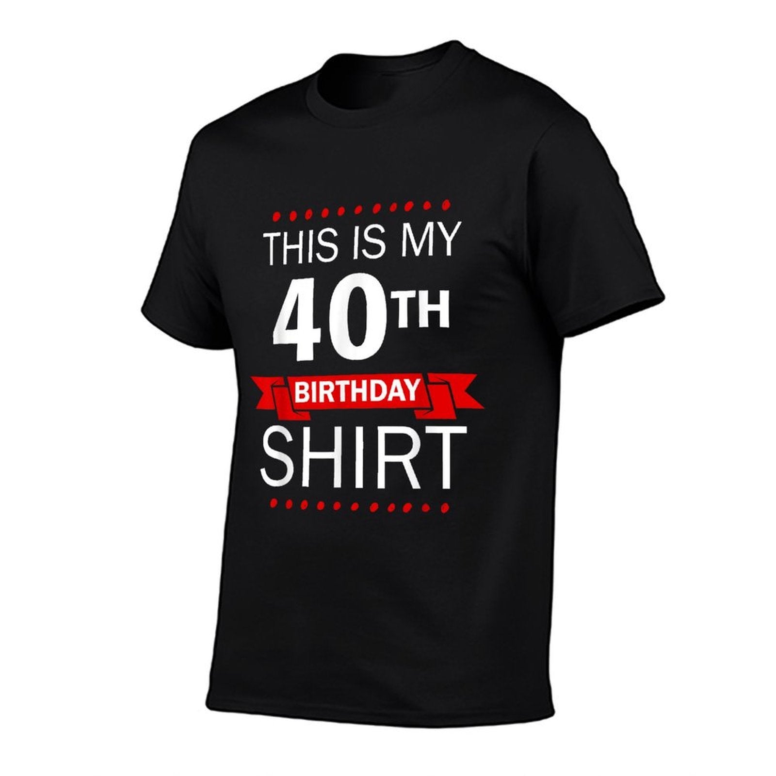 This Is My 40th Birthday Funny Birthday Gift  Quick-drying T-Shirt