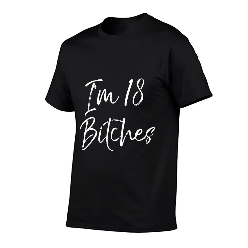 I'm 18 Bitches for Women Funny 18th Birthday  Odor-resistant T-Shirt
