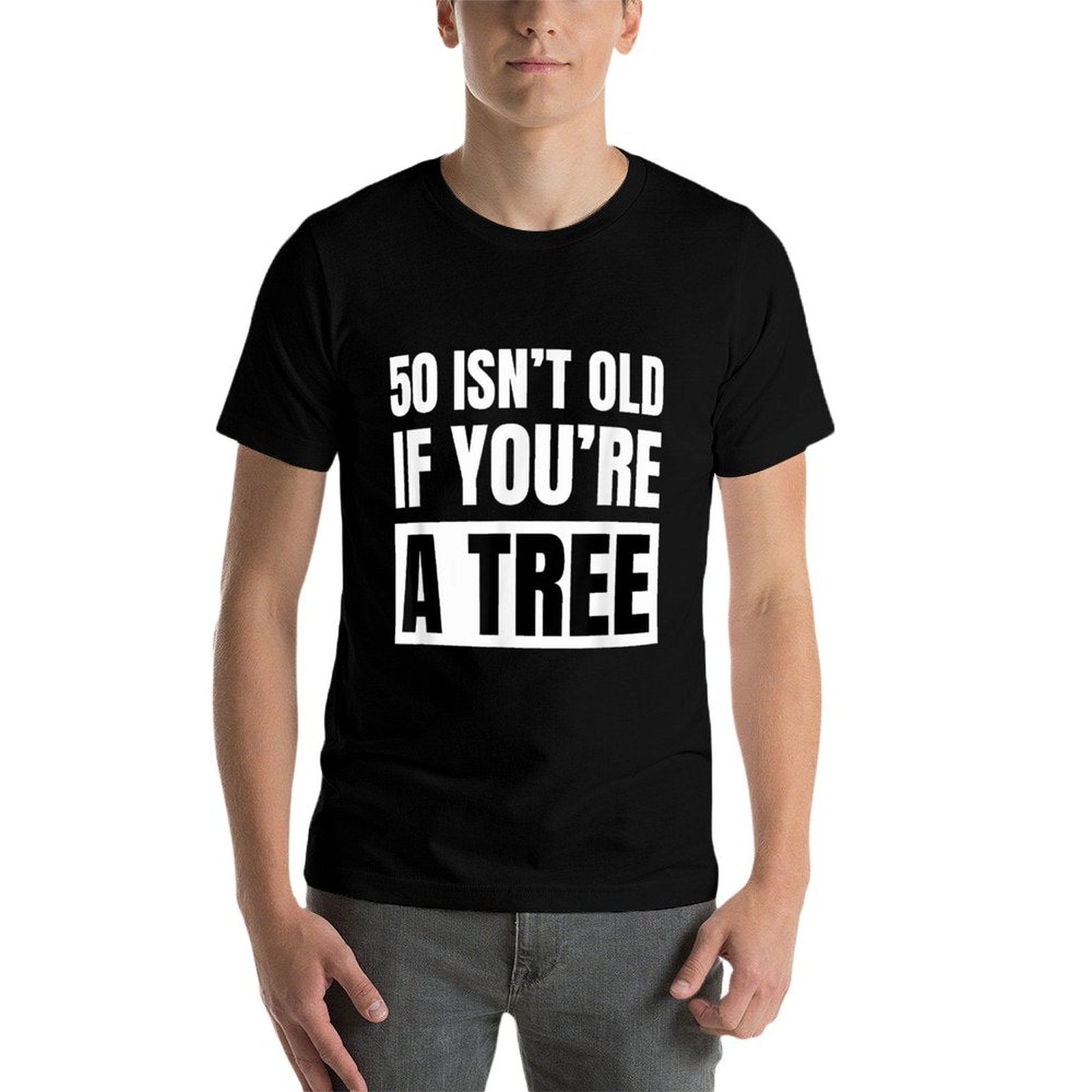 50 Isn't Old If You're A Tree Funny 50th Birthday Party Bday  Soft T-Shirt