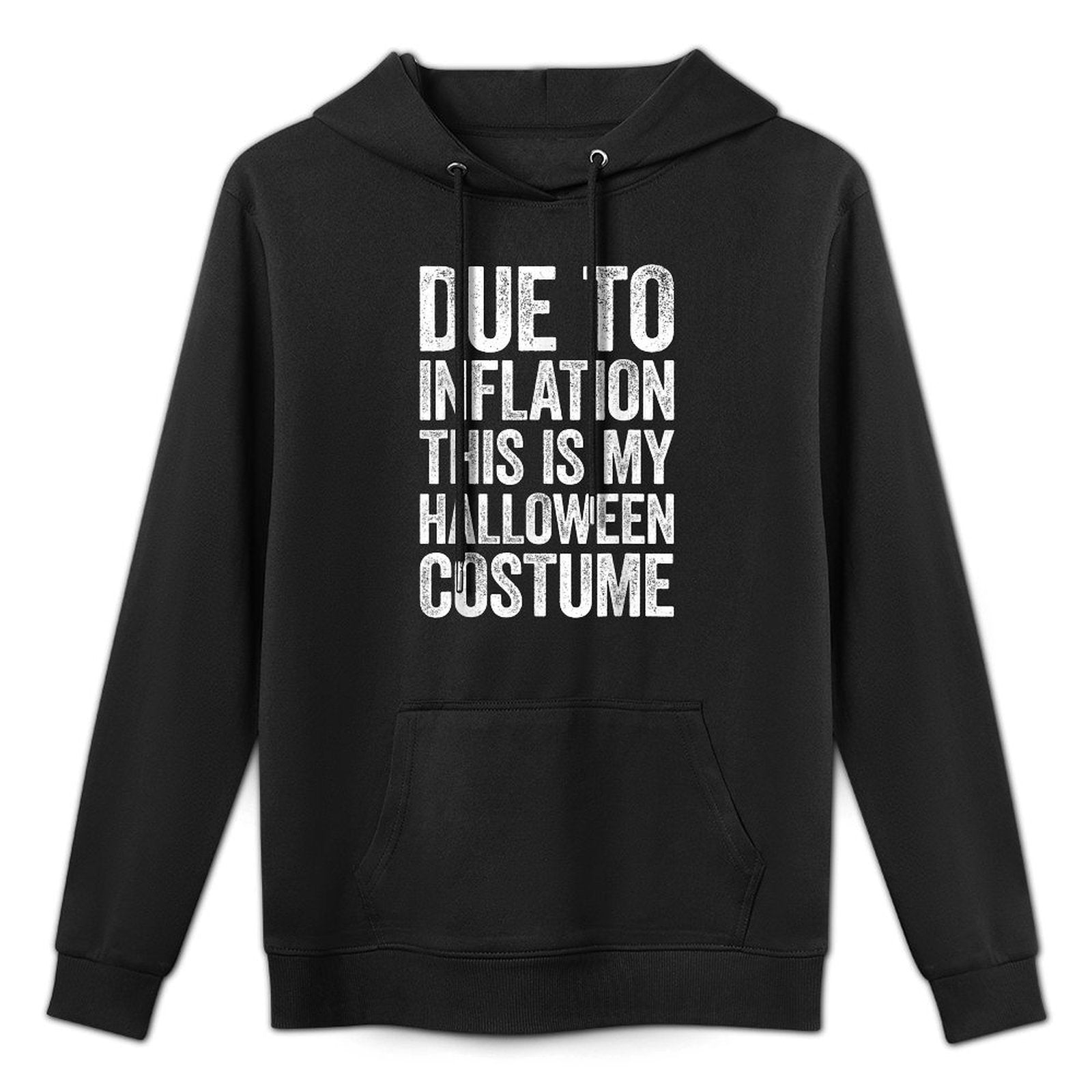 Due To Inflation This Is My Halloween Costume Lazy All-Day Comfort Hoodie
