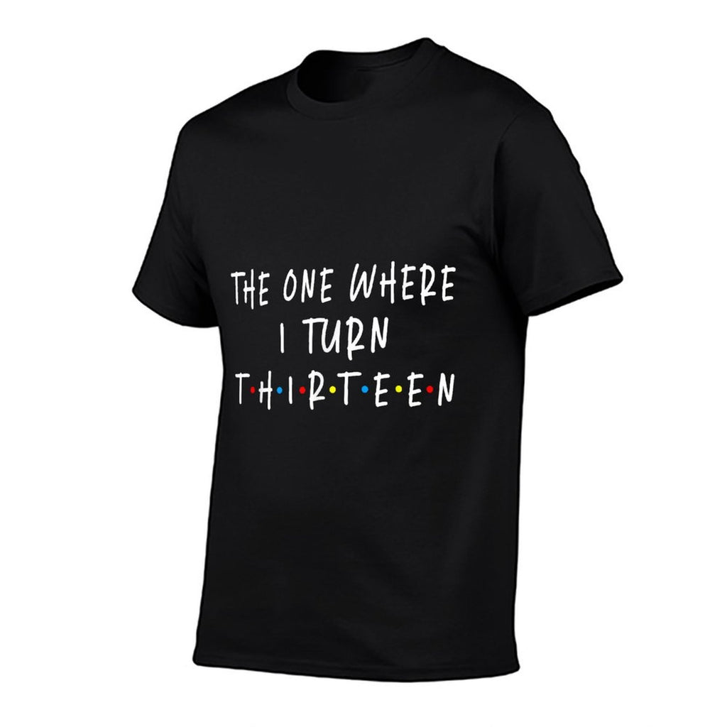 The One Where I Turn Thirteen 13 Years Old 13th Birthday  Trendy Pattern T-Shirt