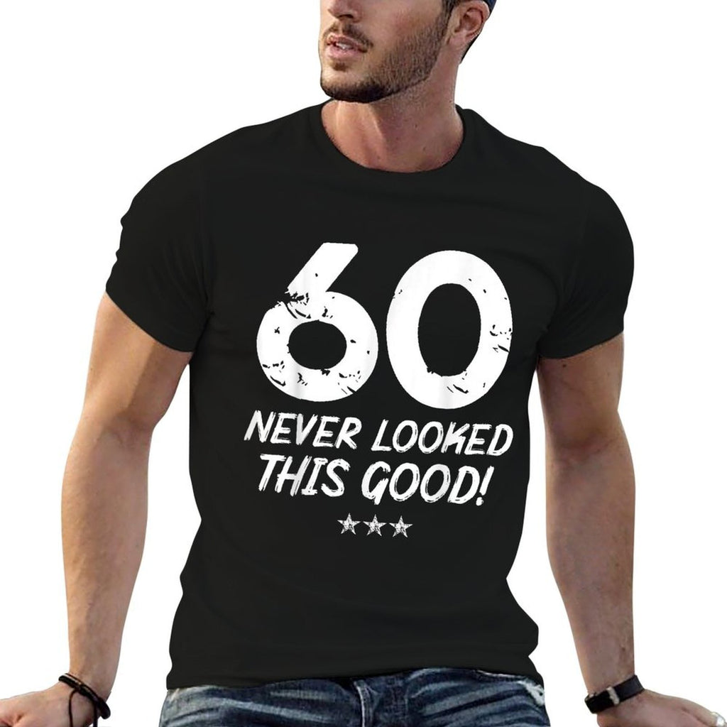 60 Year Old Never Looked So Good Birthday 60th Birthday  Versatile T-Shirt