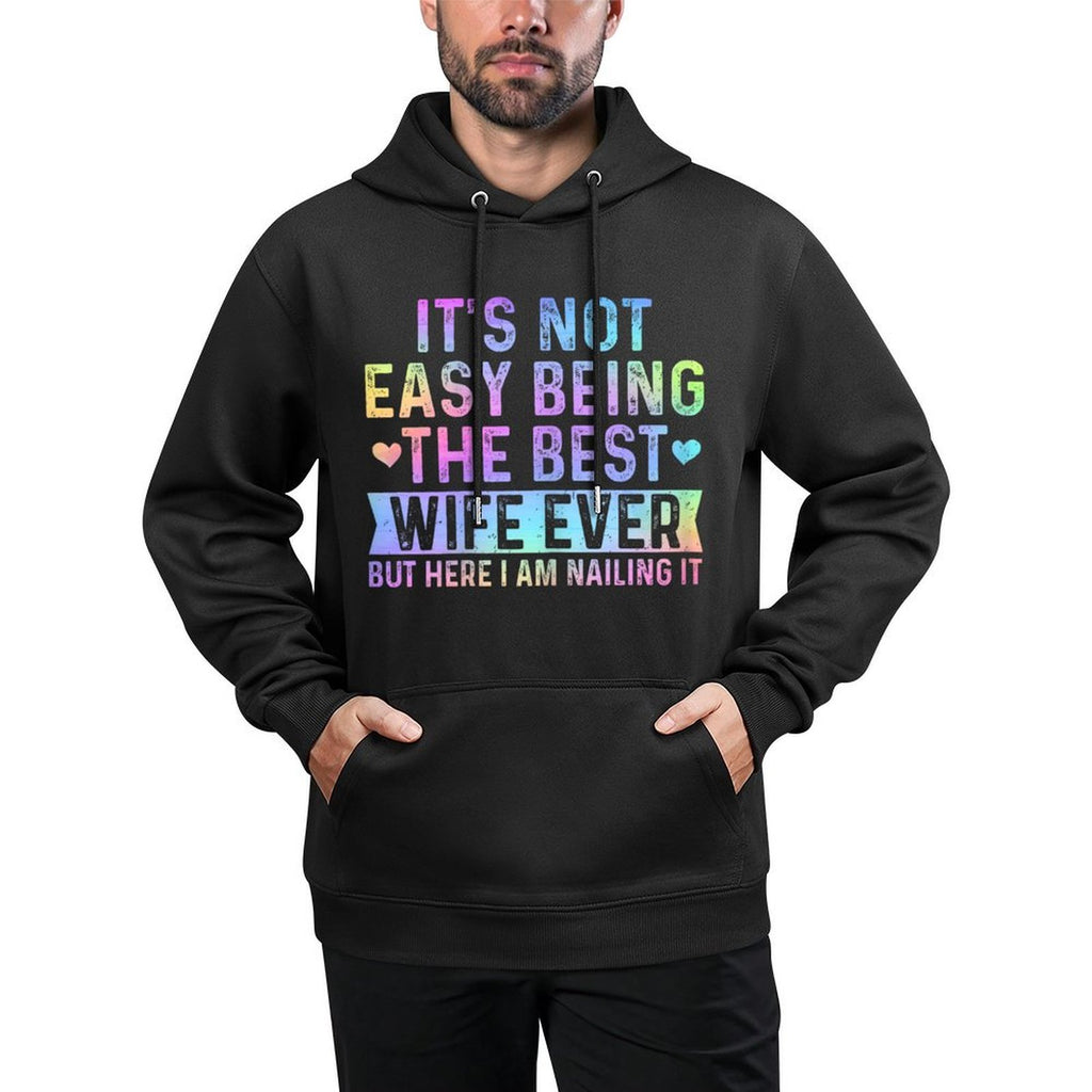 Its Not Easy Being The Best Wife Ever Funny Wife Woman Versatile Streetwear Hoodie