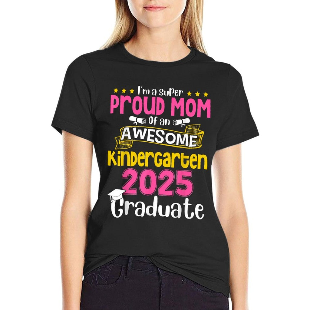 I'm Super Proud Mom Of An Awesome Kindergarten 2025 Graduate  Odor-resistant T-Shirt