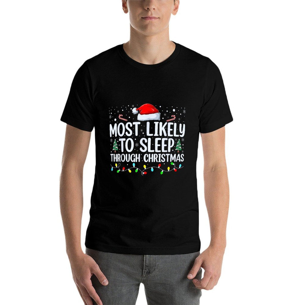 Most Likely To Sleep Through Christmas Family Christmas  Odor-resistant T-Shirt
