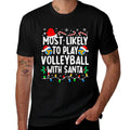 Most Likely to Play Volleyball with Santa Matching Christmas  Graphic-printed T-Shirt