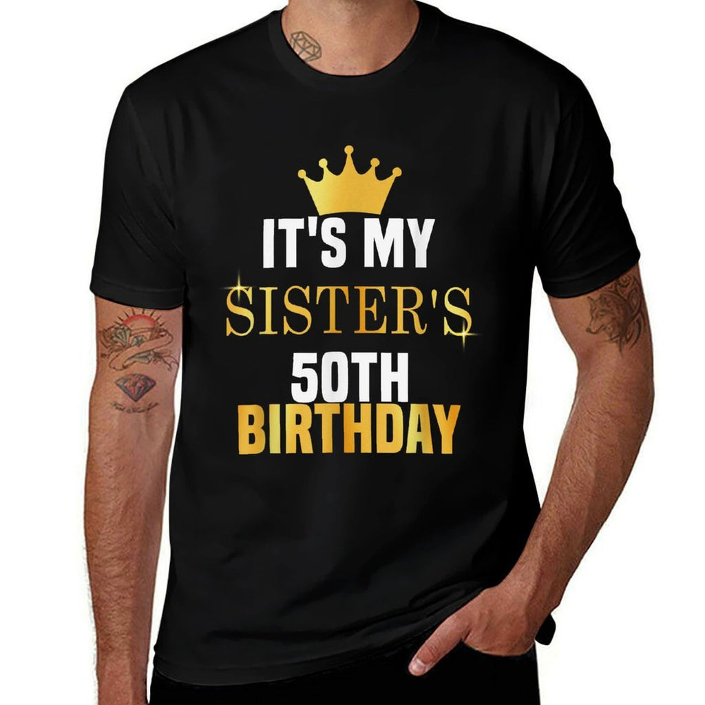 Its My Sister's 50th Birthday Fun Sibling Celebration Party Comfortable T-Shirt