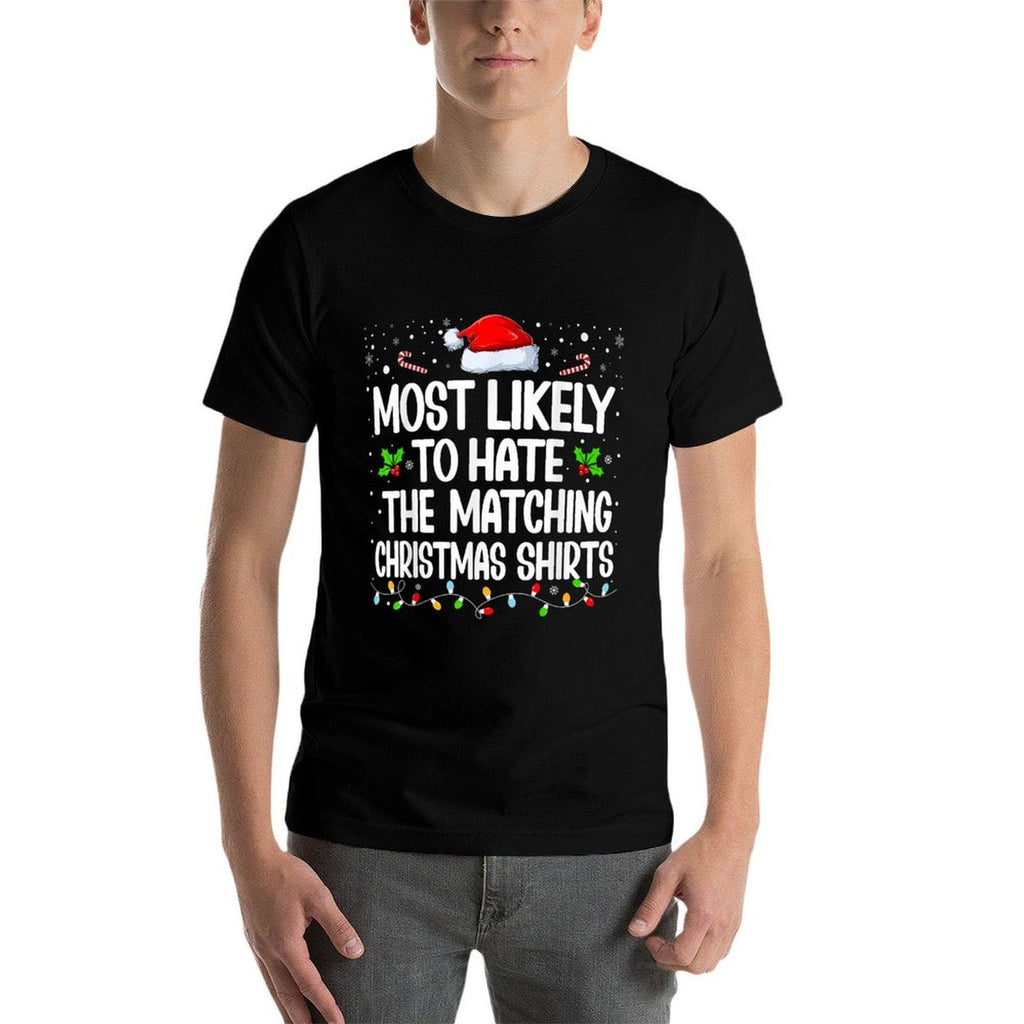 Most Likely to Hate The Matching Christmas Family  Affordable Price T-Shirt