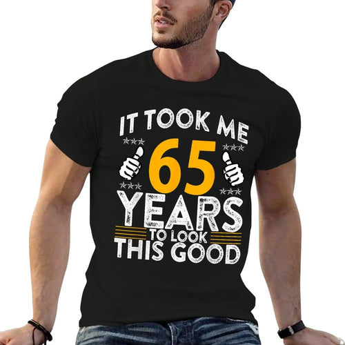 65th Birthday It Took Me 65 Years Good Funny 65 Year Old  Stretchy T-Shirt